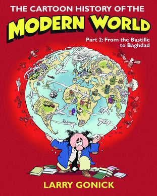 CARTOON HISTORY OF MODERN WORLD TP VOL 02 BASTILLE TO BAGHDAD