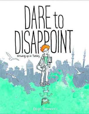 DARE TO DISAPPOINT GROWING UP IN TURKEY GN