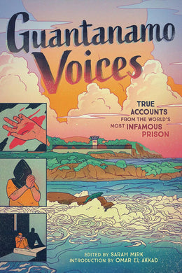 GUANTANAMO VOICES TRUE ACCOUNTS FROM INFAMOUS PRISON HC