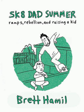 SK8 DAD SUMMER RAMPS REBELLION & RAISING A KID TP