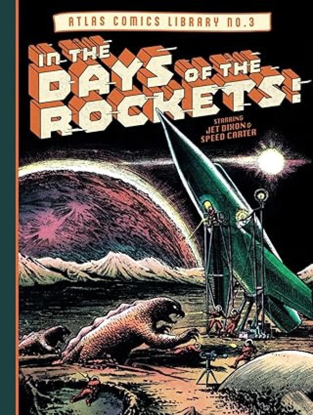 ATLAS COMICS LIBRARY HC VOL 03 DAYS OF THE ROCKETS