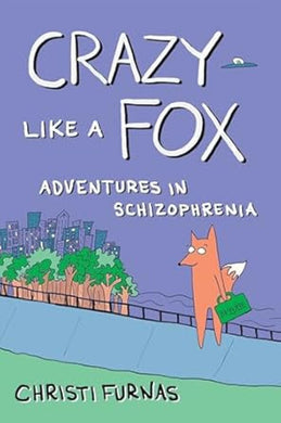 CRAZY LIKE A FOX ADVENTURES IN SCHIZOPHRENIA GN
