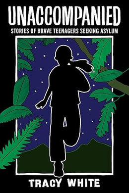 UNACCOMPANIED STORIES OF BRAVE TEENAGERS SEEKING ASYLUM