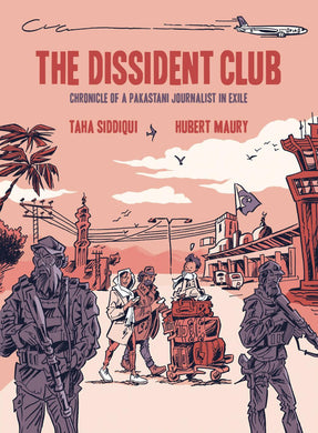 DISSIDENT CLUB CHRONICLE OF PAKISTANI JOURNALIST IN EXILE C