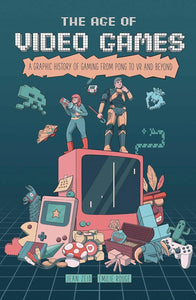 AGE OF VIDEO GAMES GRAPHIC HISTORY OF GAMING GN