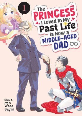 PRINCESS I LOVED NOW MIDDLE AGED DAD GN VOL 01