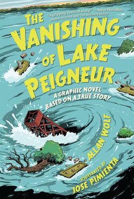 THE VANISHING OF LAKE PEIGNEUR BASED ON A TRUE STORY HC