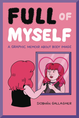 FULL OF MYSELF GRAPHIC MEMOIR ABOUT BODY IMAGE SC  - Books