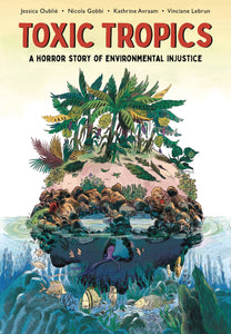 TOXIC TROPICS HORROR STORY OF ENVIRONMENTAL INJUSTICE GN  - Books